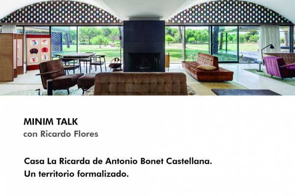 MINIM TALK con Ricardo Flores: "La Ricarda, un territorio formalizado."