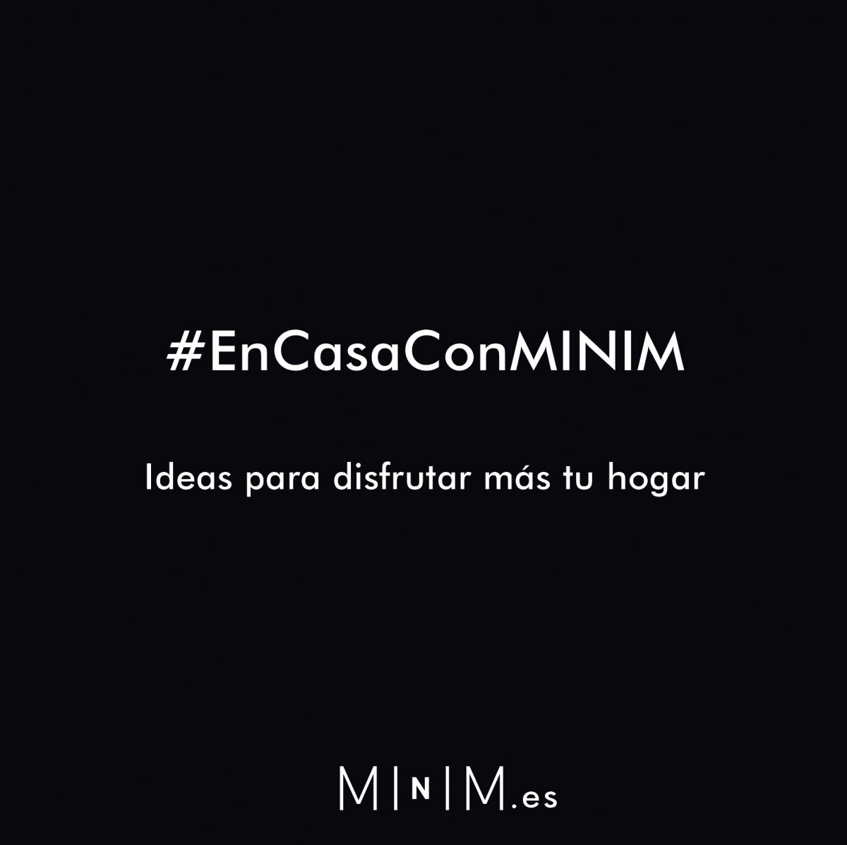 #EnCasaConMINIM